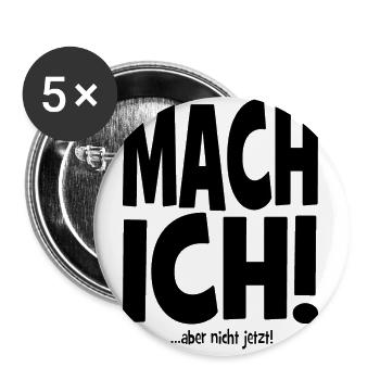 Mach ich! ...aber nicht jetzt! - cooler Spruch - Buttons groß 56 mm (5er Pack) - Weiß - Vorne