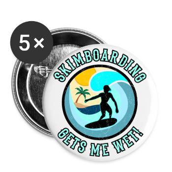 Skimboarding gets me wet! Skimboard Frauen Spruch - Buttons groß 56 mm (5er Pack) - Weiß - Vorne
