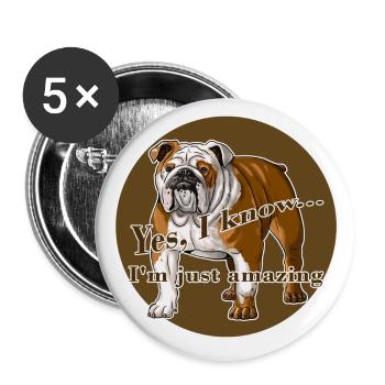 English Bulldog T-shirt. I'm just amazing. - Buttons large 2.2''/56 mm (5-pack) - white - Front