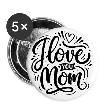I Love You Mom - Happy Mother's Day - Buttons large 2.2''/56 mm (5-pack) - white - Front