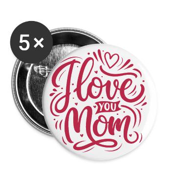 I Love You Mom - Happy Mother's Day - Buttons large 2.2''/56 mm (5-pack) - white - Front