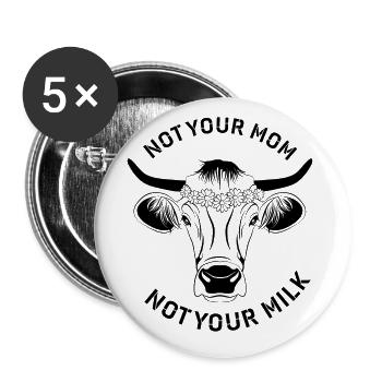 Not Your Mom Not Your Vegan Milk Statement - Buttons large 2.2''/56 mm (5-pack) - white - Front