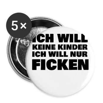 Ich will nur Ficken - Buttons groß 56 mm (5er Pack) - Weiß - Vorne