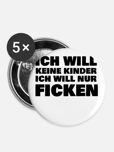 Ich will nur Ficken - Buttons groß 56 mm (5er Pack) - Weiß