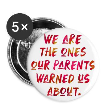 We are the ones our parents warned us about - Buttons large 2.2''/56 mm (5-pack) - white - Front