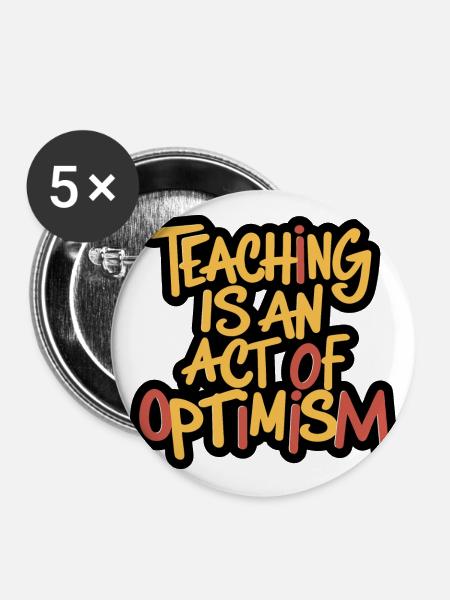 Lehren ist Optimismus, optimistisch sein - Buttons groß 56 mm (5er Pack) - Weiß