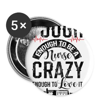 Tough Enough To Be A Nurse Crazy Enough To Love It - Buttons groß 56 mm (5er Pack) - Weiß - Vorne
