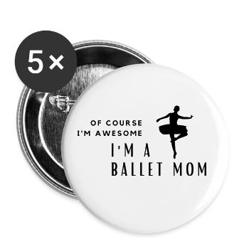 Of Course I'm Awesome, I'm A Ballet Mom - Buttons large 2.2''/56 mm (5-pack) - white - Front