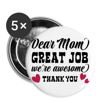 Dear Mom, Great Job, we're awesome - Mother's Day - Buttons large 2.2''/56 mm (5-pack) - white - Front