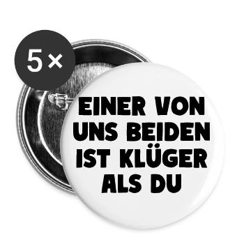 EINER VON UNS BEIDEN IST KLÜGER ALS DU Humor - Buttons groß 56 mm (5er Pack) - Weiß - Vorne
