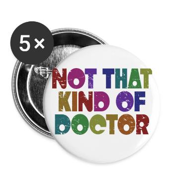 Not That Kind Of Doctor - Funny Doctor Physician - Buttons large 2.2''/56 mm (5-pack) - white - Front