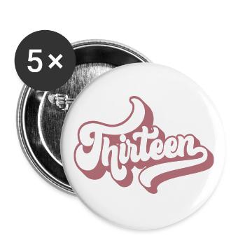 Süßes Geschenk zum 13. Geburtstag 13 Jahre alt - Dreizehn - Buttons groß 56 mm (5er Pack) - Weiß - Vorne