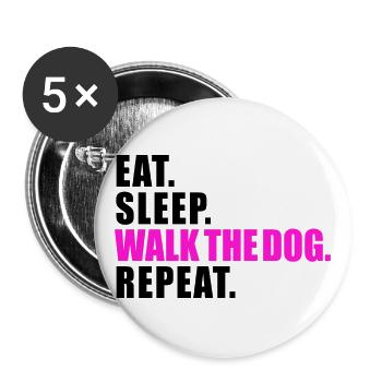 EAT SLEEP WALK THE DOG REPEAT GESCHENK HUND GASSI - Buttons groß 56 mm (5er Pack) - Weiß - Vorne