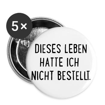 Dieses Leben hatte ich nicht bestellt - Buttons groß 56 mm (5er Pack) - Weiß - Vorne