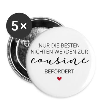 Nur die besten Nichten werden zur Cousine beförder - Buttons groß 56 mm (5er Pack) - Weiß - Vorne
