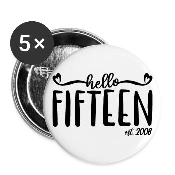 15th Birthday Women Hello Fifteen Est. 2008 - Buttons large 2.2''/56 mm (5-pack) - white - Front