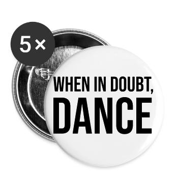 When in Doubt Dance - Buttons groß 56 mm (5er Pack) - Weiß - Vorne
