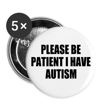 please be patient i have autism - Buttons groß 56 mm (5er Pack) - Weiß - Vorne