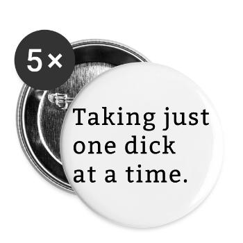 One Dick at a time funny gift - Buttons large 2.2''/56 mm (5-pack) - white - Front