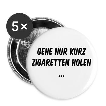 Gehe Nur Kurz Zigaretten Holen Spruch Geschenk - Buttons groß 56 mm (5er Pack) - Weiß - Vorne