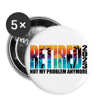 Retired 2023 Retirement Gift For Men & Women Funny - Buttons large 2.2''/56 mm (5-pack) - white - Front