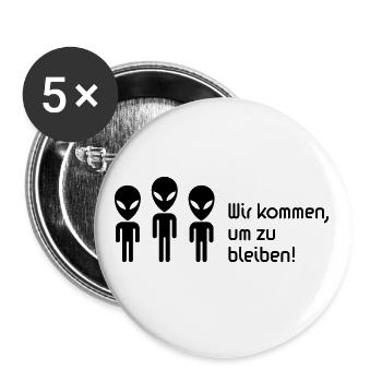 Wir Kommen, Um Zu Bleiben! (Science Fiction Alien) - Buttons groß 56 mm (5er Pack) - Weiß - Vorne