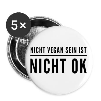 Nicht Vegan Sein Ist Nicht Ok - Veganer Spruch - Buttons groß 56 mm (5er Pack) - Weiß - Vorne