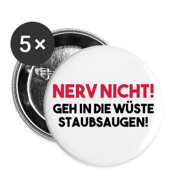 NERV NICHT! GEH IN DIE WÜSTE STAUBSAUGEN! Geschenk - Buttons groß 56 mm (5er Pack) - Weiß - Vorne