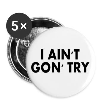 i aint gon try - Buttons large 2.2''/56 mm (5-pack) - white - Front