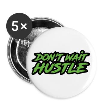 Don't Wait Hustle - Buttons large 2.2''/56 mm (5-pack) - white - Front