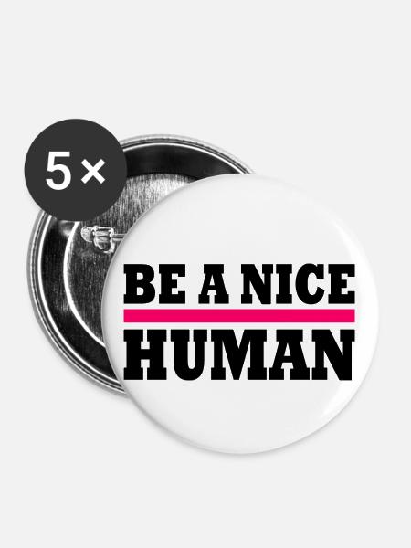 Be a nice human - Buttons groß 56 mm (5er Pack) - Weiß