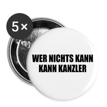 wer nichts kann kann kanzler - Buttons groß 56 mm (5er Pack) - Weiß - Vorne