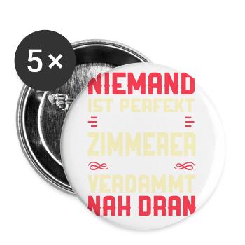 Zimmerer -Niemand ist perfekt- Geschenk - Buttons groß 56 mm (5er Pack) - Weiß - Vorne