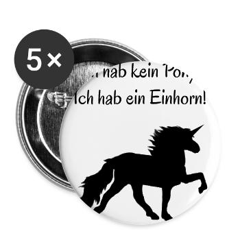 Ich hab kein Pony! Ich hab ein Einhorn! - Schwarz - Buttons groß 56 mm (5er Pack) - Weiß - Vorne