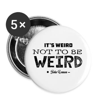 It`s Weird Not To Be Weird - Buttons large 2.2''/56 mm (5-pack) - white - Front