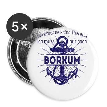 Ich brauche keine Therapie muss nur nach Borkum - Buttons groß 56 mm (5er Pack) - Weiß - Vorne