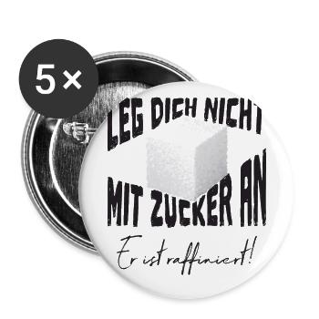 Leg Dich nicht mit Zucker an er ist raffiniert - Buttons groß 56 mm (5er Pack) - Weiß - Vorne