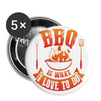 BBQ IS WHAT I LOVE TO DO lustiges Grill Shirt - Buttons groß 56 mm (5er Pack) - Weiß - Vorne
