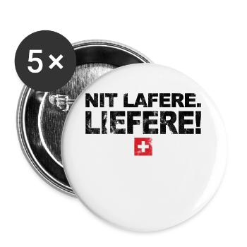Nit lafere. Liefere! Lustige Schweizer Sprüche CH - Buttons groß 56 mm (5er Pack) - Weiß - Vorne