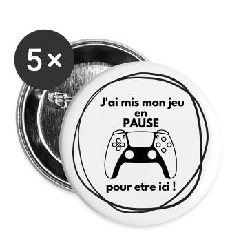 j ai mis mon jeu en pause pour etre ici - Lot de 5 grands badges (56 mm) - blanc - Devant