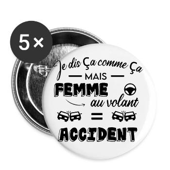 Je dis ça comme ça mais femme au volant = accident - Lot de 5 grands badges (56 mm) - blanc - Devant
