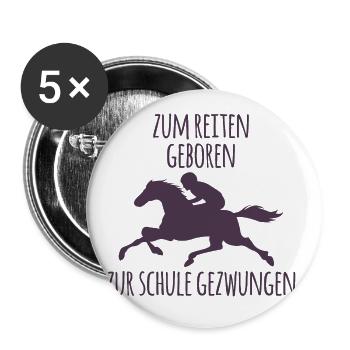 Zum reiten geboren zur schule gezwungen Reitsport - Buttons groß 56 mm (5er Pack) - Weiß - Vorne