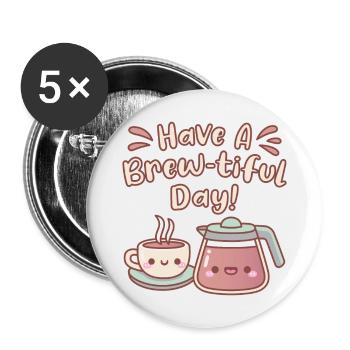 Süßer heißer Kaffee haben ein gebrühtes Tageskaffee-Wortspiel - Buttons groß 56 mm (5er Pack) - Weiß - Vorne