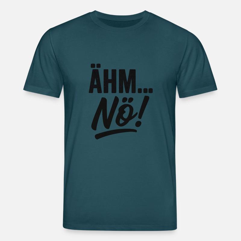 Ähm, Nö! Spruch - Stanley/Stella Unisex Bio-T-Shirt CREATOR  - Dunkles Petrol