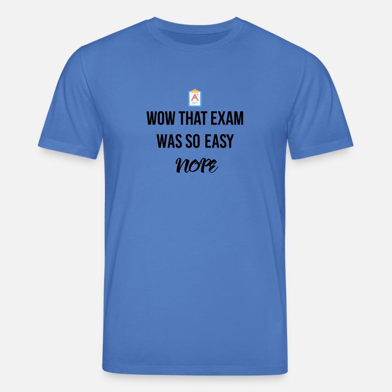 That exam was so easy - Stanley/Stella Unisex Bio-T-Shirt CREATOR  - Achtsames Blau