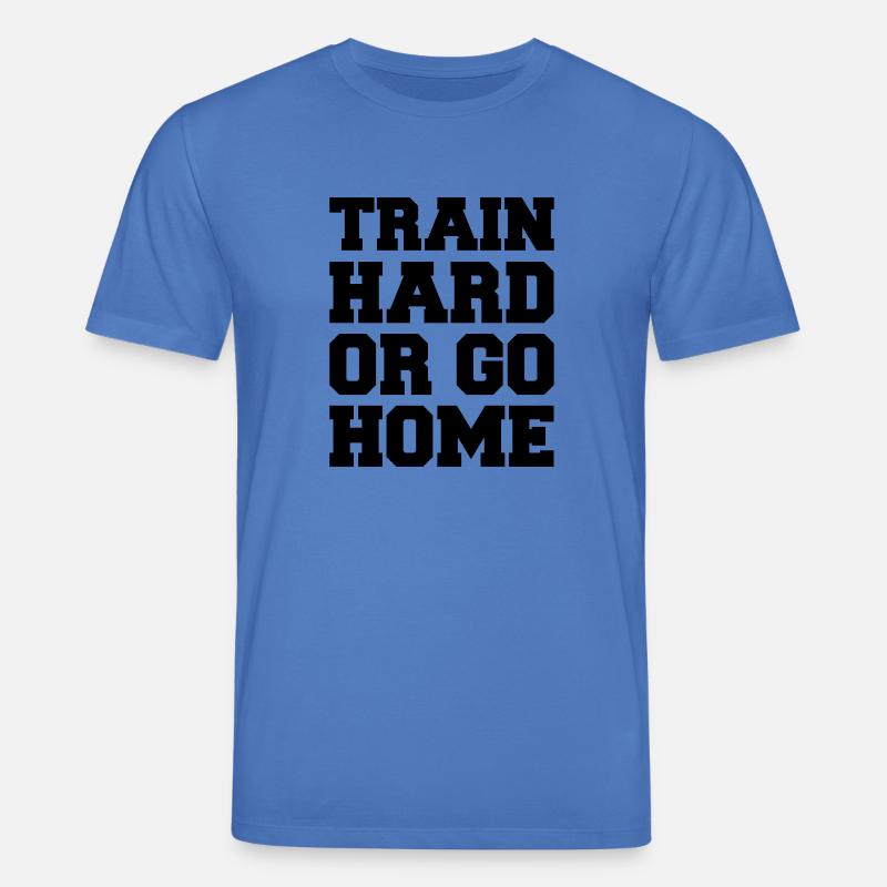 train_hard_or_go_home - Stanley/Stella Unisex Bio-T-Shirt CREATOR  - Achtsames Blau