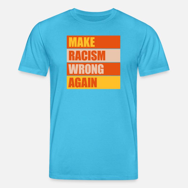make racism wrong again - Stanley/Stella Unisex Bio-T-Shirt CREATOR  - Aquablau