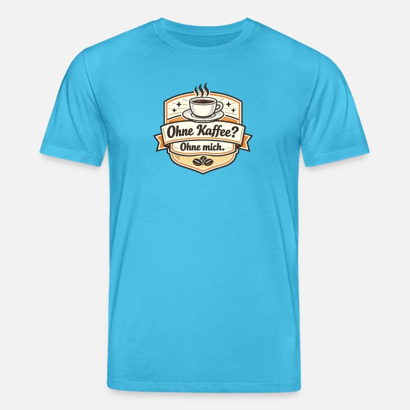 Kaffee Oder Ich? Ohne Mich - Stanley/Stella Unisex Bio-T-Shirt CREATOR  - Aquablau