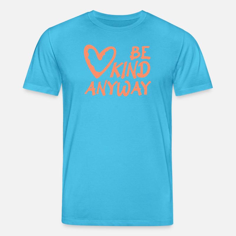 Be Kind Anyway Freundlichkeit Statement Spruch - Stanley/Stella Unisex Bio-T-Shirt CREATOR - Aquablau
