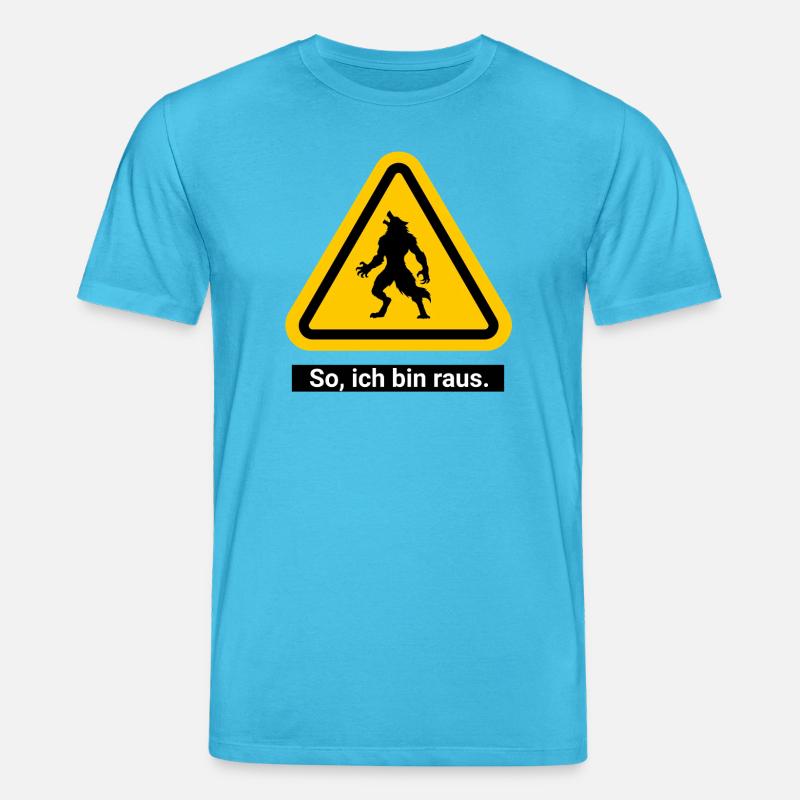 So, ich bin raus. Werwolf Warnschild - Stanley/Stella Unisex Bio-T-Shirt CREATOR - Aquablau